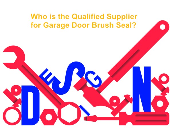 Who is the Qualified Supplier for Garage Door Brush Seal? - AOQUN